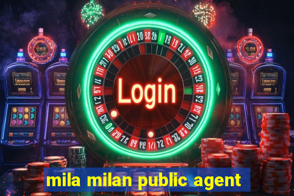 mila milan public agent